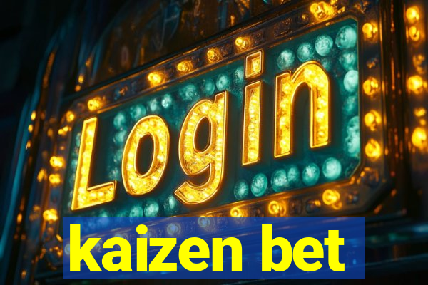 kaizen bet